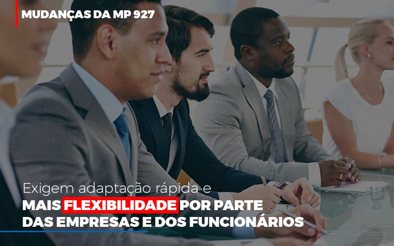 Mudanças Da Mp 927 Exigem Adaptação Rápida E Mais Flexibilidade Por Parte Das Empresas E Dos Funcionários - Contabilidade em São Bernardo do Campo - SP