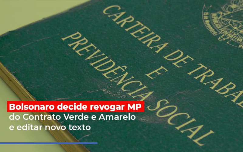 Bolsonaro Decide Revogar Mp Do Contrato Verde E Amarelo E Editar Novo Texto - Contabilidade em São Bernardo do Campo - SP