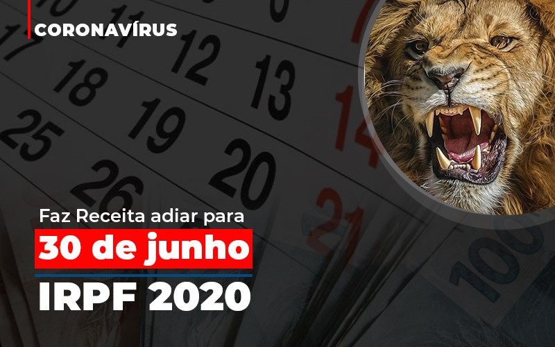 Coronavírus Faz Receita Adiar Para 30 De Junho Prazo De Entrega Da Declaração Do Imposto De Renda - Contabilidade em São Bernardo do Campo - SP