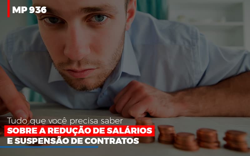 Mp 936: Tudo Que Você Precisa Saber Sobre A Redução De Salários E Suspensão De Contratos - Contabilidade em São Bernardo do Campo - SP