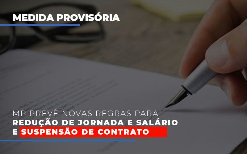 Mp Prevê Novas Regras Para Redução De Jornada E Salário E Suspensão De Contrato - Contabilidade em São Bernardo do Campo - SP