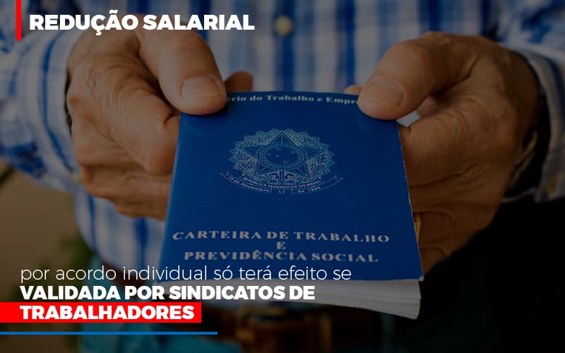 Redução Salarial Por Acordo Individual Só Terá Efeito Se Validada Por Sindicatos De Trabalhadores - Contabilidade em São Bernardo do Campo - SP
