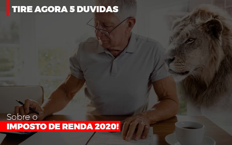 Tire Agora 5 Duvidas Sobre O Imposto De Renda 2020! - Contabilidade em São Bernardo do Campo - SP