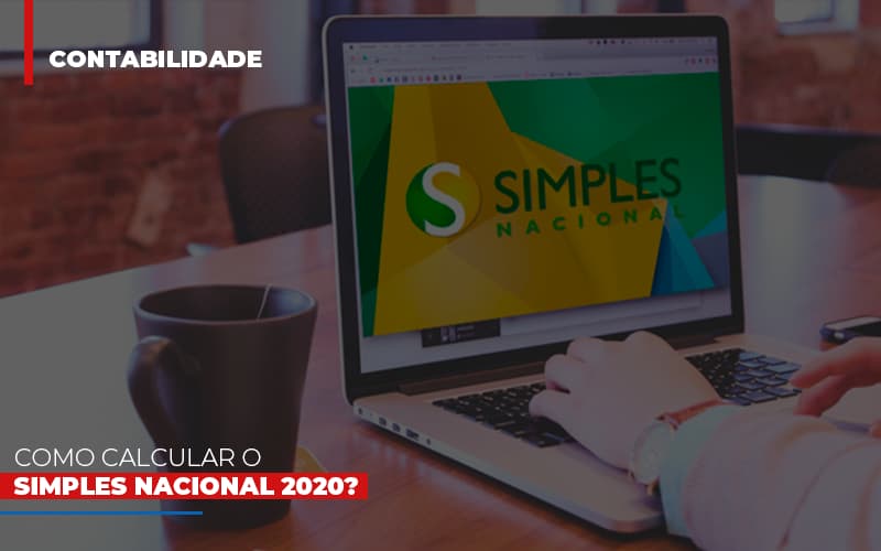 Como Calcular O Simples Nacional 2020? - Contabilidade em São Bernardo do Campo - SP