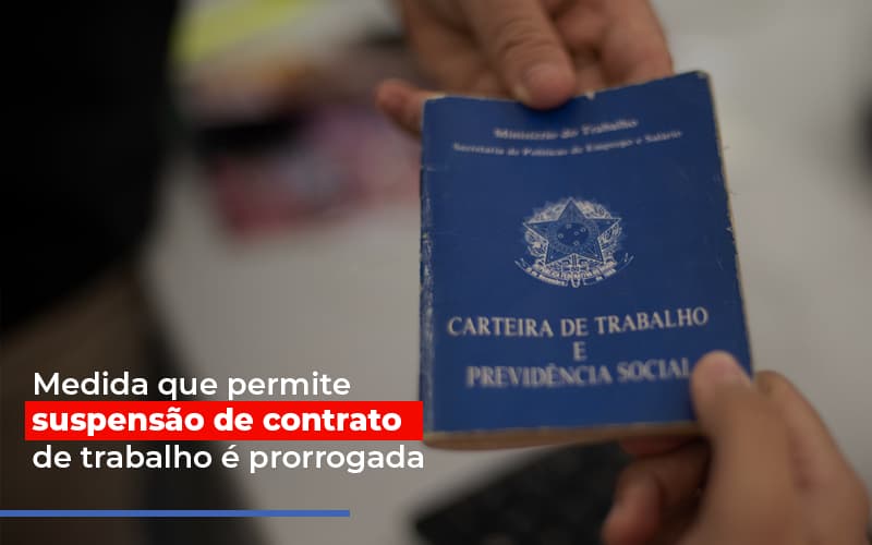 Medida Que Permite Suspensão De Contrato De Trabalho é Prorrogada - Contabilidade em São Bernardo do Campo - SP
