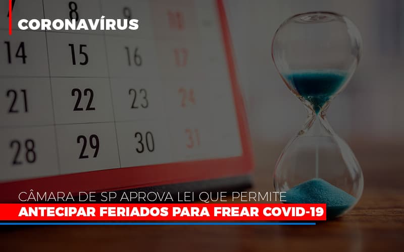 Câmara De Sp Aprova Lei Que Permite Antecipar Feriados Para Frear Covid 19 - Contabilidade em São Bernardo do Campo - SP