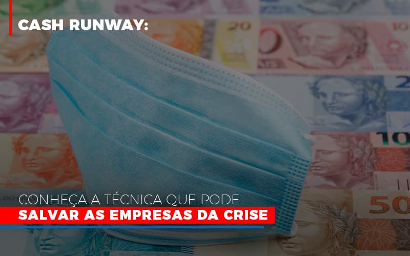 Cash Runway: Conheça A Técnica Que Pode Salvar As Empresas Da Crise - Contabilidade em São Bernardo do Campo - SP