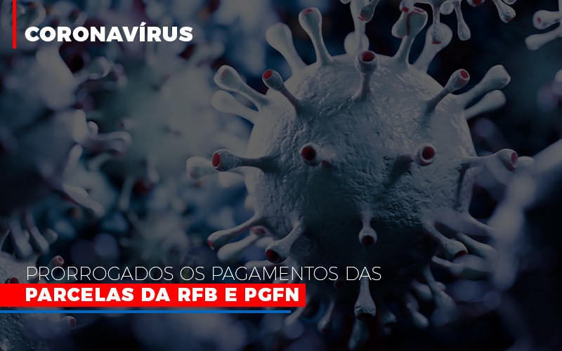 [coronavírus] Prorrogados Os Pagamentos Das Parcelas Da Rfb E Pgfn - Contabilidade em São Bernardo do Campo - SP