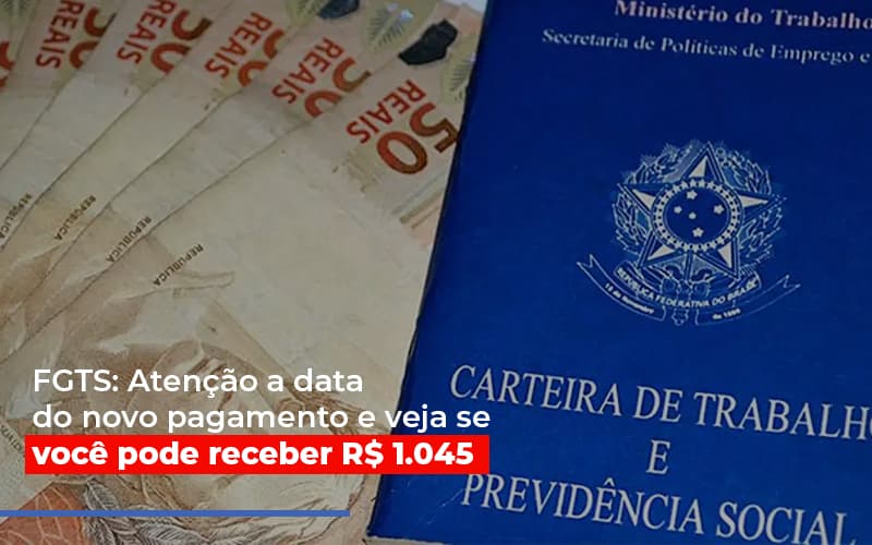 Fgts: Atenção A Data Do Novo Pagamento E Veja Se Você Pode Receber R$ 1.045 - Contabilidade em São Bernardo do Campo - SP