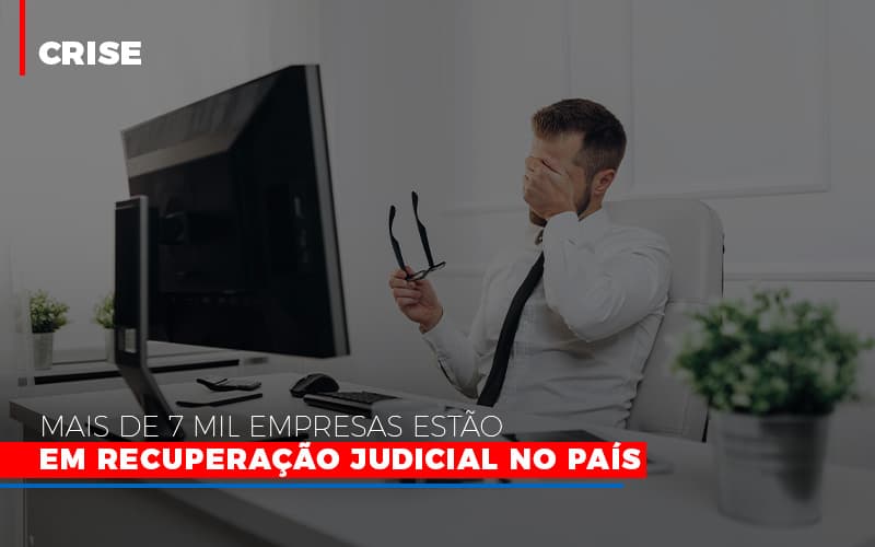 Mais De 7 Mil Empresas Estão Em Recuperação Judicial No País - Contabilidade em São Bernardo do Campo - SP