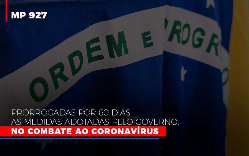 [mp 927] Prorrogadas Por 60 Dias As Medidas Adotadas Pelo Governo, No Combate Ao Coronavírus - Contabilidade em São Bernardo do Campo - SP