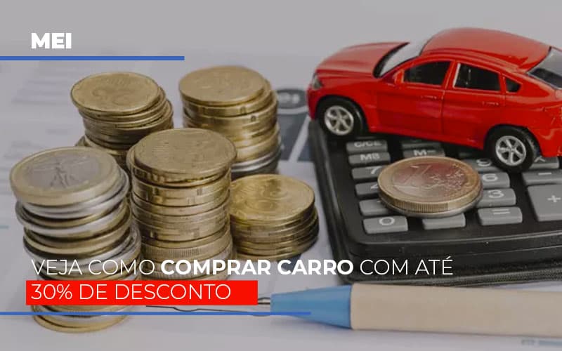 Mei: Veja Como Comprar Carro Com Até 30% De Desconto - Contabilidade em São Bernardo do Campo - SP