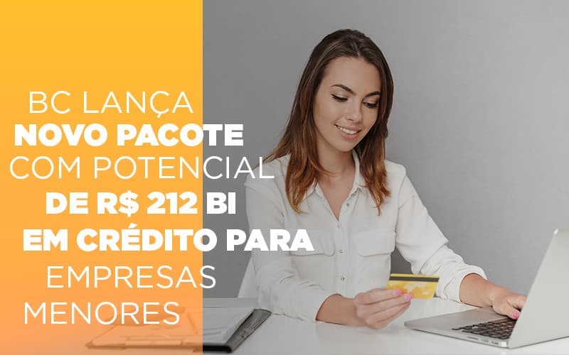 Bc Lança Novo Pacote Com Potencial De R$ 212 Bi Em Crédito Para Empresas Menores - Contabilidade em São Bernardo do Campo - SP