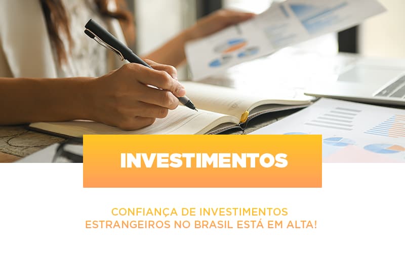 Confiança De Investimentos Estrangeiros No Brasil Está Em Alta! - Contabilidade em São Bernardo do Campo - SP