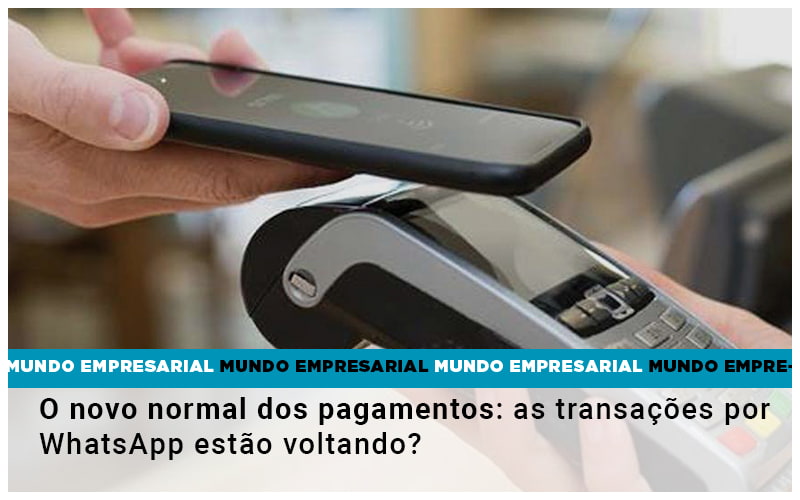 O Novo Normal Dos Pagamentos: As Transações Por Whatsapp Estão Voltando? - Contabilidade em São Bernardo do Campo - SP