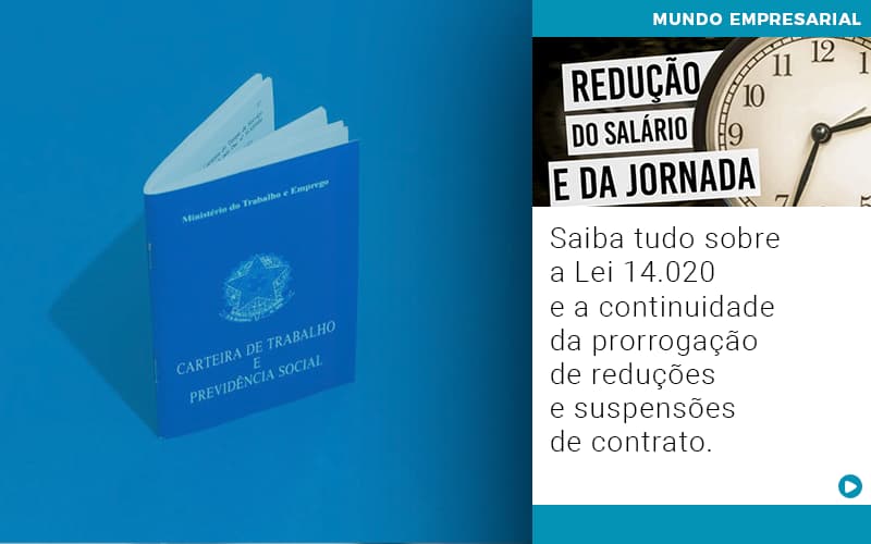 Saiba Tudo Sobre A Lei 14.020 E A Continuidade Da Prorrogação De Reduções E Suspensões De Contrato - Contabilidade em São Bernardo do Campo - SP