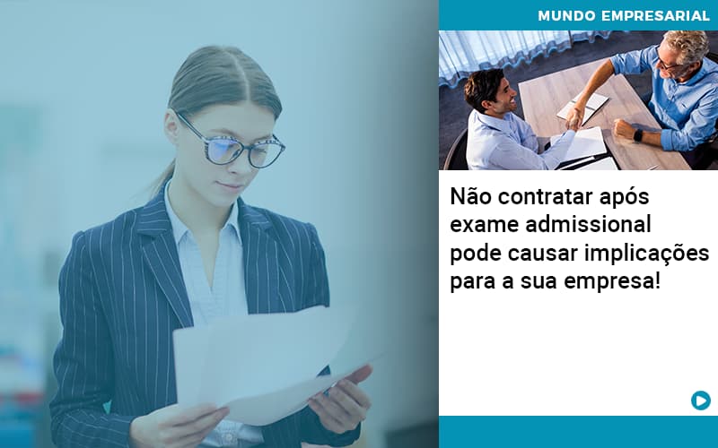 Não Contratar Após Exame Admissional Pode Causar Implicações Para A Sua Empresa! - Contabilidade em São Bernardo do Campo - SP