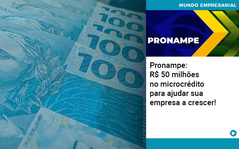 Pronampe: R$ 50 Milhões No Microcrédito Para Ajudar Sua Empresa A Crescer! - Contabilidade em São Bernardo do Campo - SP