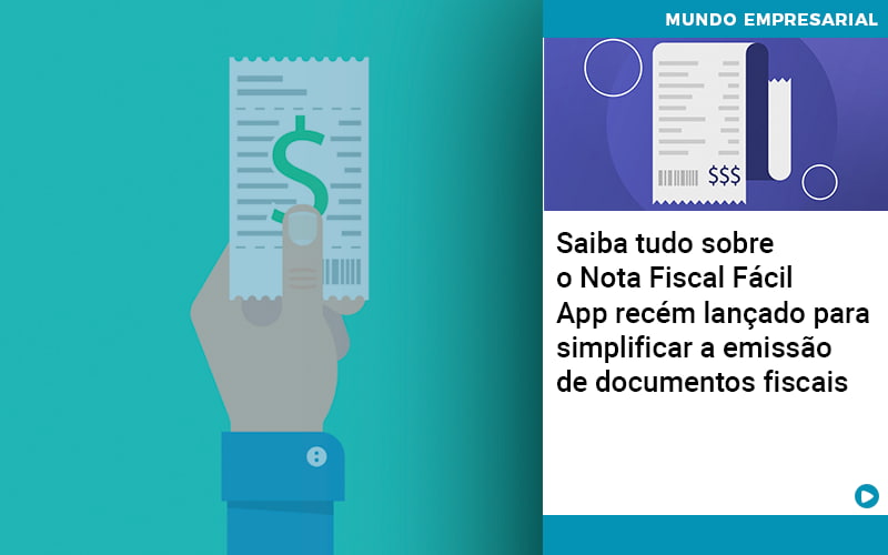 Saiba Tudo Sobre O Nota Fiscal Fácil App Recém Lançado Para Simplificar A Emissão De Documentos Fiscais - Contabilidade em São Bernardo do Campo - SP