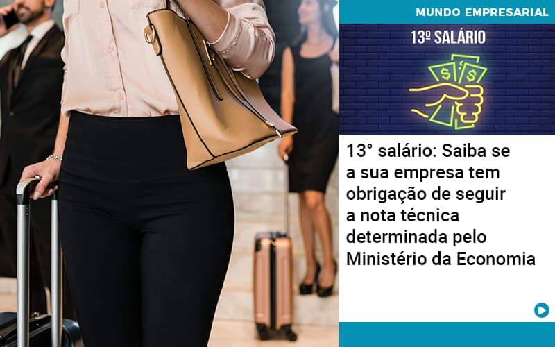 13° Salário: Saiba Se A Sua Empresa Tem Obrigação De Seguir A Nota Técnica Determinada Pelo Ministério Da Economia - Contabilidade em São Bernardo do Campo - SP