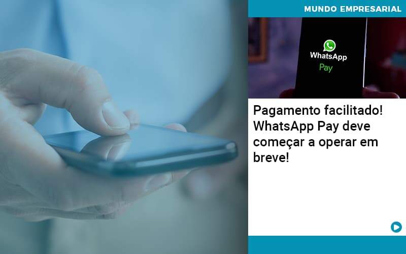 Pagamento Facilitado! Whatsapp Pay Deve Começar A Operar Em Breve! - Contabilidade em São Bernardo do Campo - SP