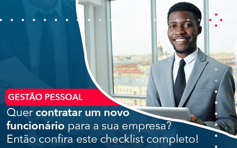 Quer Contratar Um Novo Funcionário Para A Sua Empresa? Então Confira Este Checklist Completo! - Contabilidade em São Bernardo do Campo - SP