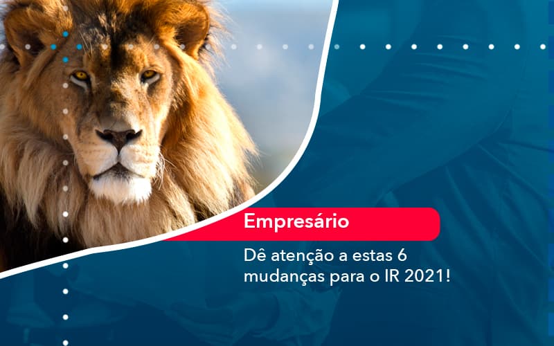 Dê Atenção A Estas 6 Mudanças Para O Ir 2021! - Contabilidade em São Bernardo do Campo - SP
