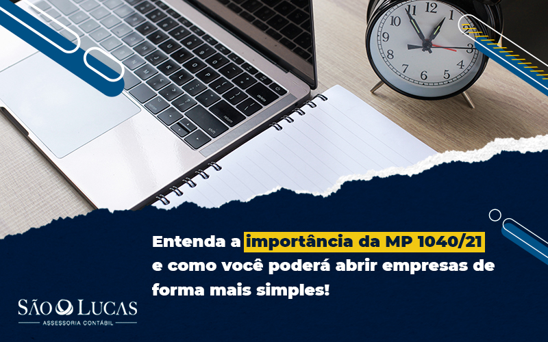 Entenda A Importância Da Mp 1040/21 E Como Você Poderá Abrir Empresas De Forma Mais Simples! - Contabilidade em São Bernardo do Campo - SP