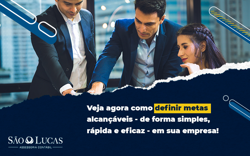 Veja Agora Como Definir Metas Alcançáveis De Forma Simples, Rápida E Eficaz Em Sua Empresa! - Contabilidade em São Bernardo do Campo - SP