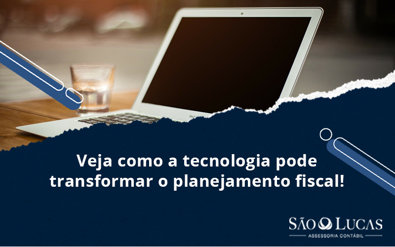 Veja Como A Tecnologia Pode Transformar O Planejamento Fiscal! - Contabilidade em São Bernardo do Campo - SP