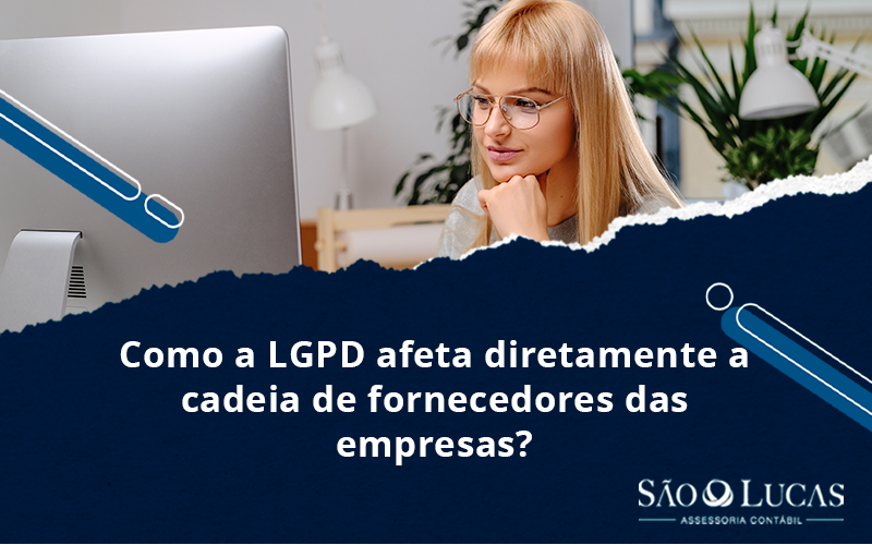 Como A Lgpd Afeta Diretamente A Cadeia De Fornecedores Das Empresas? - Contabilidade em São Bernardo do Campo - SP