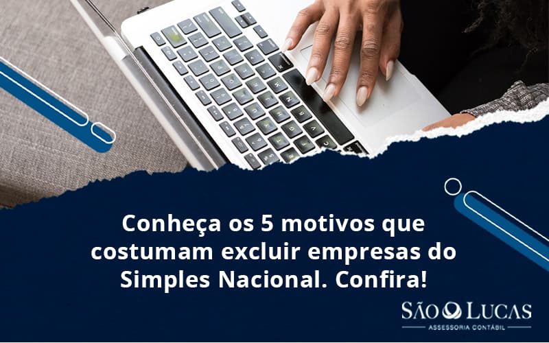 Conheça Os 5 Motivos Que Costumam Excluir Empresas Do Simples Nacional. Confira! - Contabilidade em São Bernardo do Campo - SP