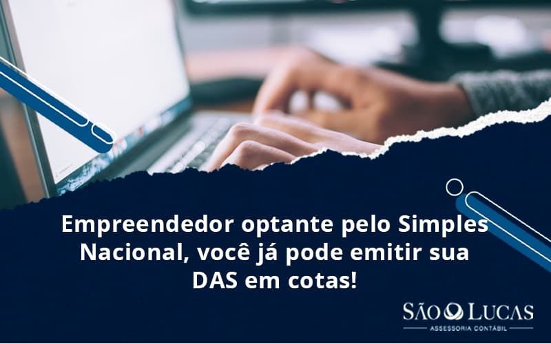Empreendedor Optante Pelo Simples Nacional, Você Já Pode Emitir Sua Das Em Cotas! - Contabilidade em São Bernardo do Campo - SP
