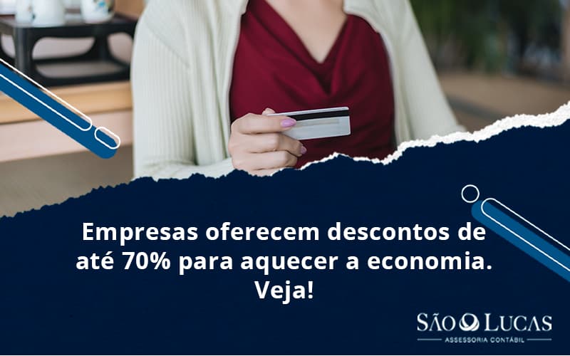 Empresas Oferecem Descontos De Até 70% Para Aquecer A Economia. Veja! - Contabilidade em São Bernardo do Campo - SP