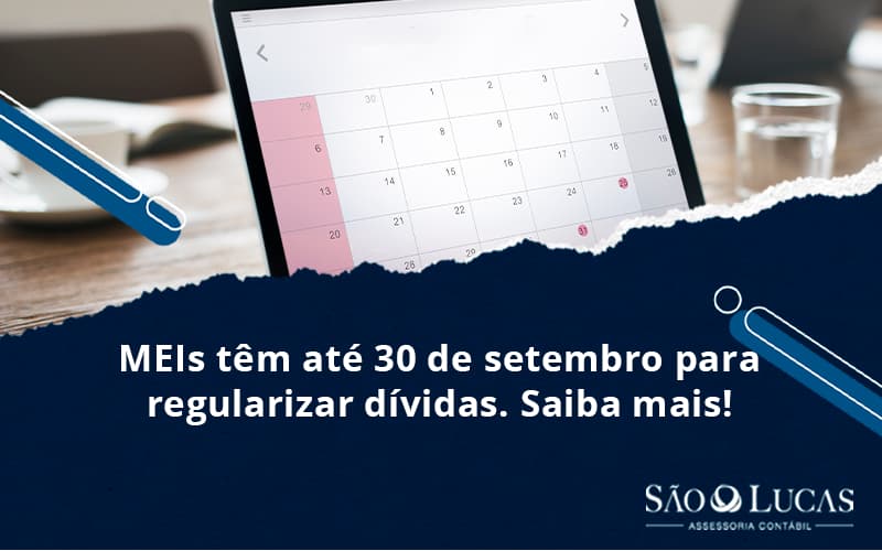 Meis Têm Até 30 De Setembro Para Regularizar Dívidas. Saiba Mais! - Contabilidade em São Bernardo do Campo - SP