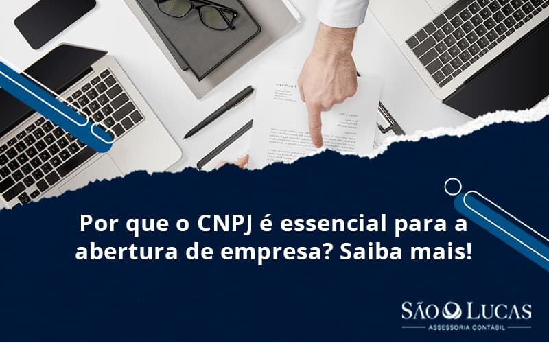 Por Que O Cnpj é Essencial Para A Abertura De Empresa? Saiba Mais! - Contabilidade em São Bernardo do Campo - SP