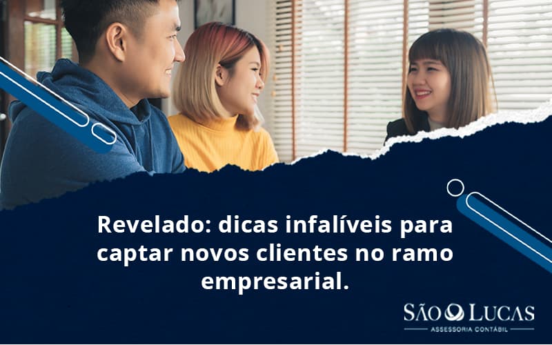 Revelado: Dicas Infalíveis Para Captar Novos Clientes No Ramo Empresarial. - Contabilidade em São Bernardo do Campo - SP