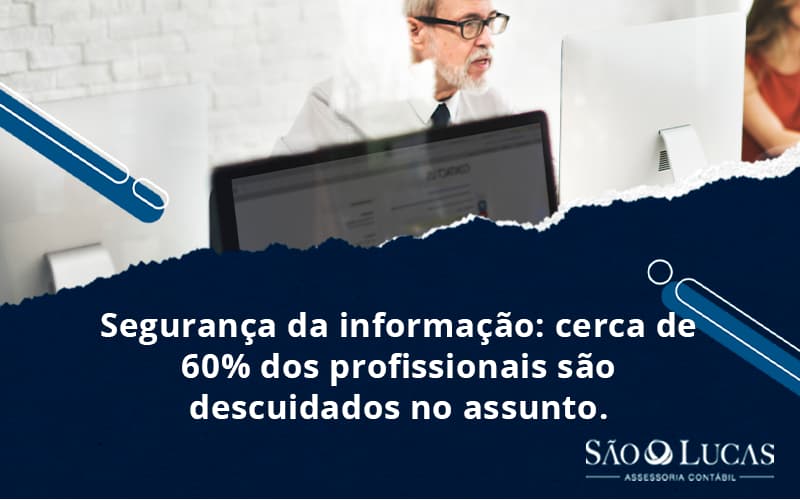 Segurança Da Informação: Cerca De 60% Dos Profissionais São Descuidados No Assunto. Entenda! - Contabilidade em São Bernardo do Campo - SP
