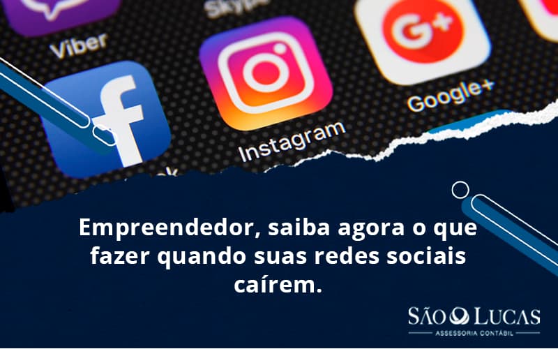 Empreendedor, Saiba Agora O Que Fazer Quando Suas Redes Sociais Caírem - Contabilidade em São Bernardo do Campo - SP