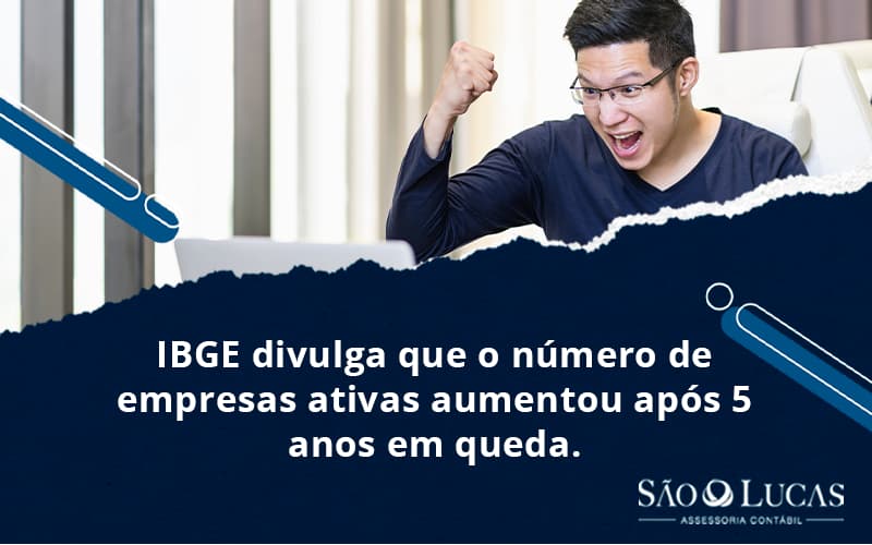 Ibge Divulga Que O Número De Empresas Ativas Aumentou Após 5 Anos Em Queda. Confira! - Contabilidade em São Bernardo do Campo - SP