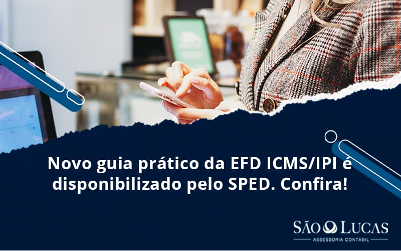Novo Guia Prático Da Efd Icms/ipi é Disponibilizado Pelo Sped. Confira! - Contabilidade em São Bernardo do Campo - SP
