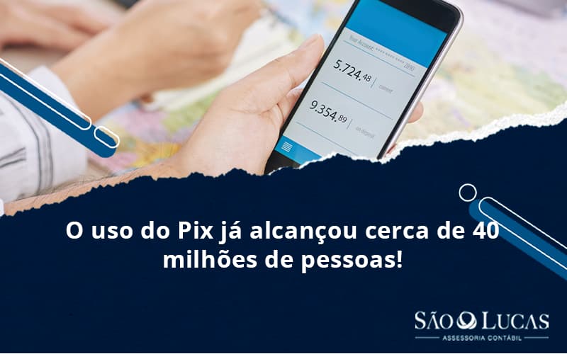 O Uso Do Pix Já Alcançou Cerca De 40 Milhões De Pessoas! - Contabilidade em São Bernardo do Campo - SP