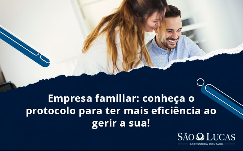 Empresa Familiar: Conheça O Protocolo Para Ter Mais Eficiência Ao Gerir A Sua! - Contabilidade em São Bernardo do Campo - SP
