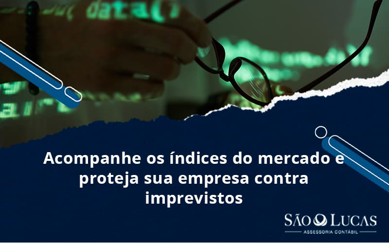 Acompanhe Os índices Do Mercado E Proteja Sua Empresa Contra Imprevistos - Contabilidade em São Bernardo do Campo - SP