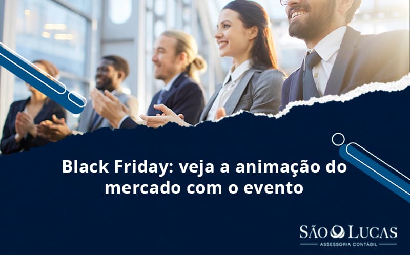 Black Friday: Veja A Animação Do Mercado Com O Evento - Contabilidade em São Bernardo do Campo - SP