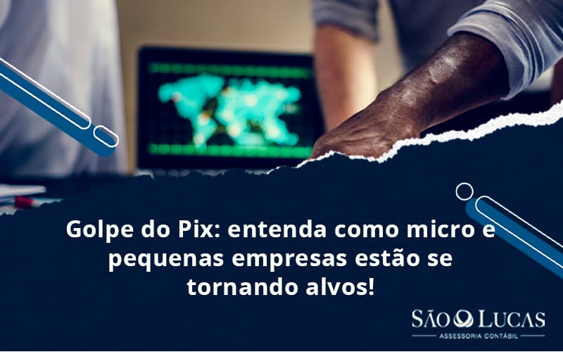 Golpe Do Pix: Entenda Como Micro E Pequenas Empresas Estão Se Tornando Alvos! - Contabilidade em São Bernardo do Campo - SP
