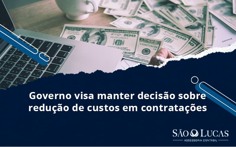 Governo Visa Manter Decisão Sobre Redução De Custos Em Contratações - Contabilidade em São Bernardo do Campo - SP