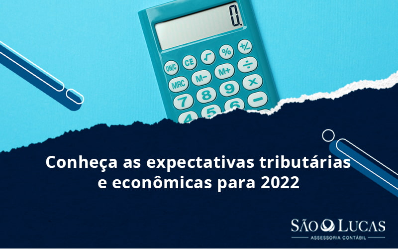 Conheça As Expectativas Tributárias E Econômicas Para 2022 - Contabilidade em São Bernardo do Campo - SP