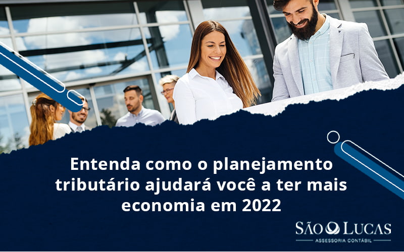 Entenda Como O Planejamento Tributário Ajudará Você A Ter Mais Economia Em 2022 - Contabilidade em São Bernardo do Campo - SP