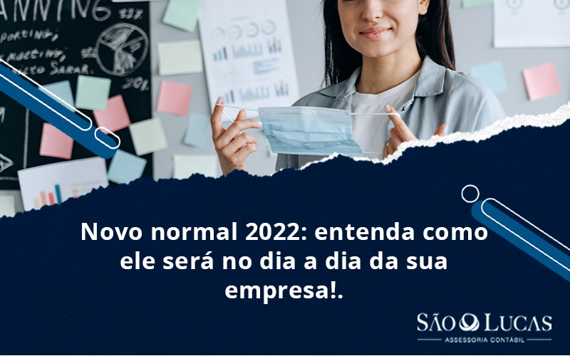 Novo Normal 2022: Entenda Como Ele Será No Dia A Dia Da Sua Empresa! - Contabilidade em São Bernardo do Campo - SP